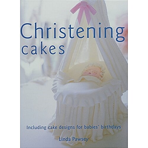 Christening Cakes: Including Cake Designs for Babies Birthdays (Hardcover)
