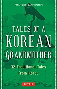 Tales of a Korean Grandmother: 32 Traditional Tales from Korea (Paperback)