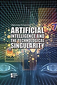 Artificial Intelligence and the Technological Singularity (Library Binding)