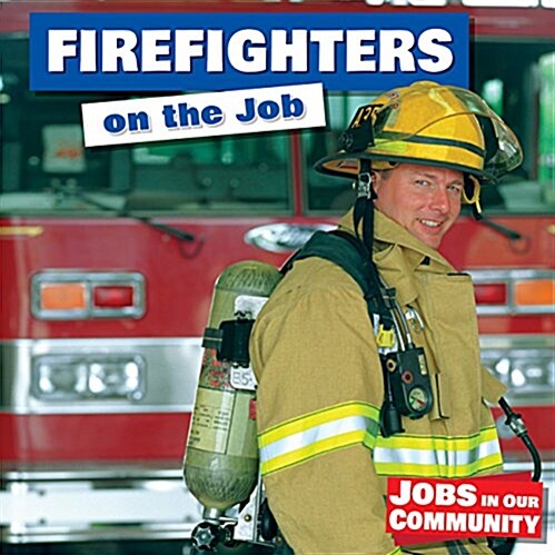 Firefighters on the Job (Library Binding)