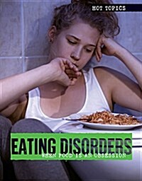 Eating Disorders: When Food Is an Obsession (Library Binding)