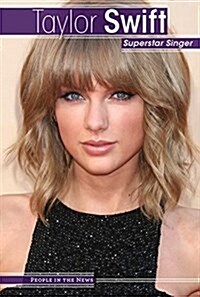 Taylor Swift: Superstar Singer (Library Binding)