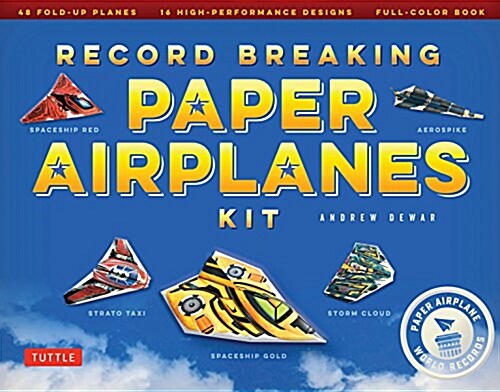 Record Breaking Paper Airplanes Kit: Make Paper Planes Based on the Fastest, Longest-Flying Planes in the World!: Kit with Book, 16 Designs & 48 Fold- (Other, Book and Kit)