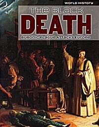 The Black Death: Bubonic Plague Attacks Europe (Library Binding)