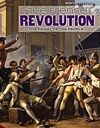 The French Revolution: The Power of the People (Library Binding)