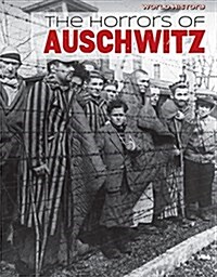 The Horrors of Auschwitz (Library Binding)