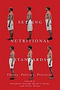 Setting Nutritional Standards: Theory, Policies, Practices (Hardcover)