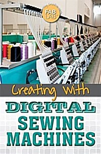 Creating with Digital Sewing Machines (Library Binding)