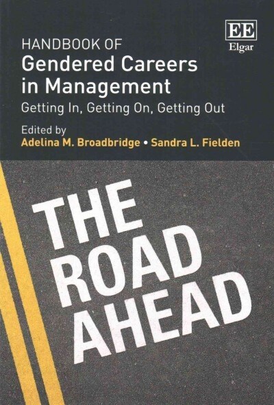 Handbook of Gendered Careers in Management : Getting In, Getting On, Getting Out (Paperback)