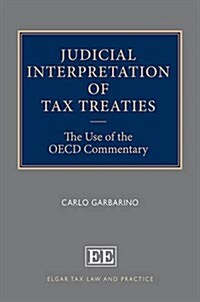 Judicial Interpretation of Tax Treaties : The Use of the OECD Commentary (Hardcover)