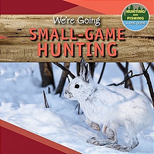 Were Going Small-game Hunting (Paperback)