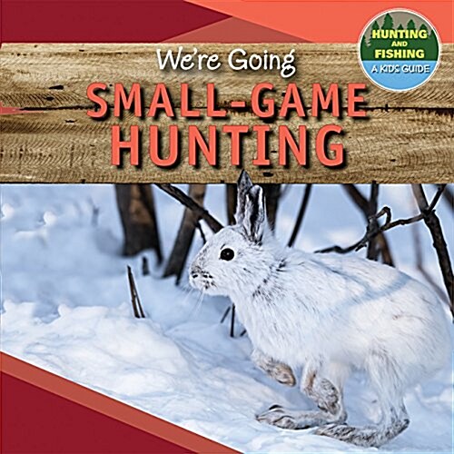 Were Going Small-Game Hunting (Library Binding)