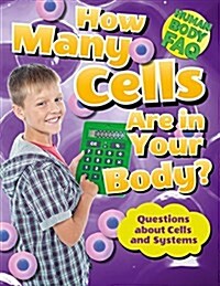 How Many Cells Are in Your Body?: Questions about Cells and Systems (Paperback)