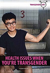 Health Issues When Youre Transgender (Library Binding)