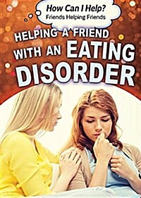Helping a Friend With an Eating Disorder (Paperback)
