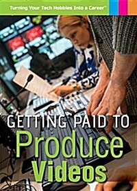 Getting Paid to Produce Videos (Library Binding)