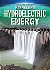 Harnessing Hydroelectric Energy (Paperback)