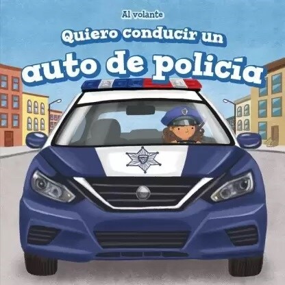 Quiero Conducir Un Auto de Polic? (I Want to Drive a Police Car) (Library Binding)