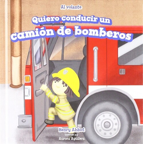 Quiero Conducir Un Cami? de Bomberos (I Want to Drive a Fire Truck) (Library Binding)