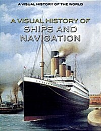 A Visual History of Ships and Navigation (Library Binding)
