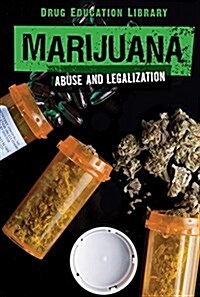 Marijuana: Abuse and Legalization (Library Binding)