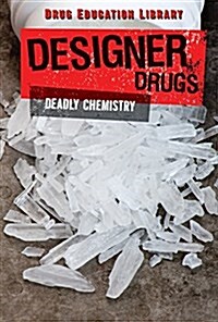 Designer Drugs: Deadly Chemistry (Library Binding)
