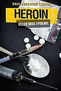 Heroin: Killer Drug Epidemic (Library Binding)