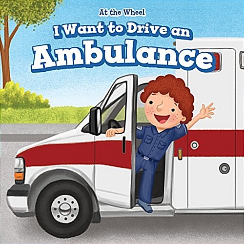 I Want to Drive an Ambulance (Library Binding)