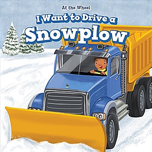 I Want to Drive a Snowplow (Library Binding)