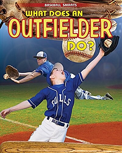 What Does an Outfielder Do? (Library Binding)