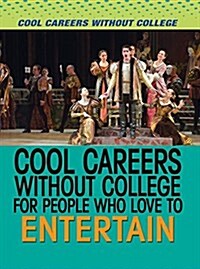 Cool Careers Without College for People Who Love to Entertain (Library Binding)
