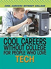 Cool Careers Without College for People Who Love Tech (Library Binding)