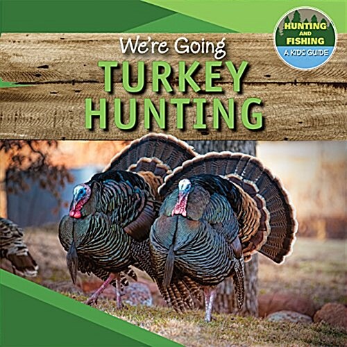 Were Going Turkey Hunting (Library Binding)