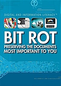 Bit Rot: Preserving the Documents Most Important to You (Paperback)