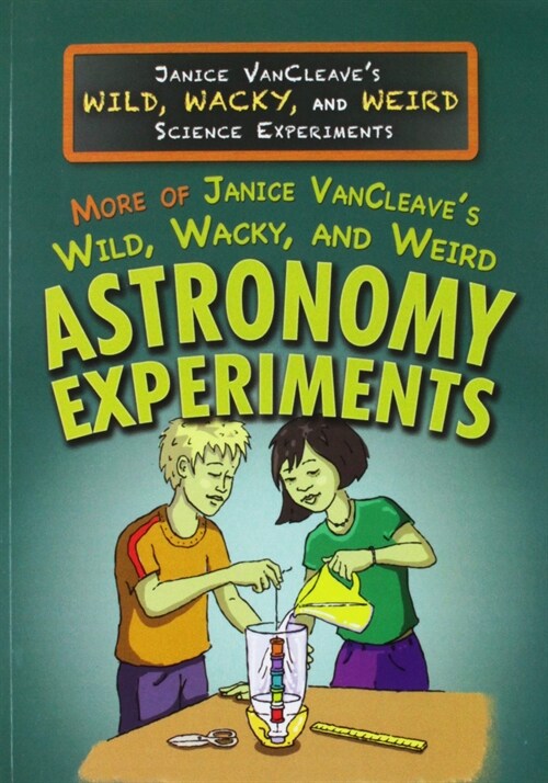 More of Janice Vancleaves Wild, Wacky, and Weird Astronomy Experiments (Paperback)