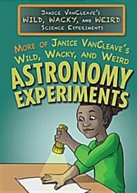 More of Janice VanCleaves Wild, Wacky, and Weird Astronomy Experiments (Library Binding)