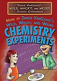 More of Janice VanCleaves Wild, Wacky, and Weird Chemistry Experiments (Library Binding)