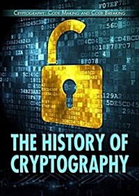 The History of Cryptography (Library Binding)