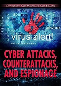 Cyber Attacks, Counterattacks, and Espionage (Library Binding)