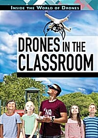 Drones in the Classroom (Library Binding)