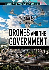 Drones and the Government (Library Binding)