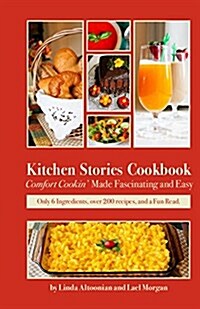 Kitchen Stories Cookbook: Comfort Cookin Made Fascinating and Easy (Hardcover)