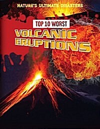 Top 10 Worst Volcanic Eruptions (Paperback)