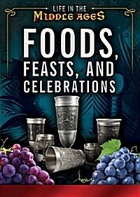 Foods, Feasts, and Celebrations (Library Binding)