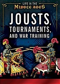 Jousts, Tournaments, and War Training (Library Binding)