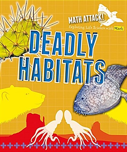 Exploring Deadly Habitats with Math (Library Binding)