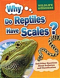 Why Do Reptiles Have Scales?: And Other Questions about Evolution and Classification (Paperback)