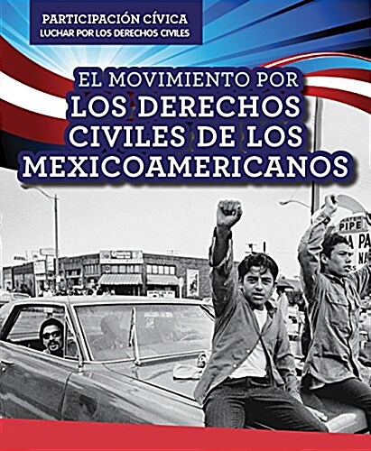 El Movimiento Por Los Derechos Civiles de Los Mexicoamericanos (Mexican American Civil Rights Movement) (Paperback)