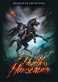 Hunting the Headless Horseman (Library Binding)