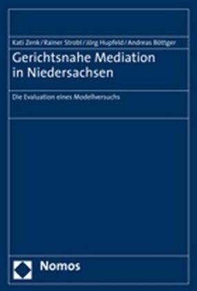 Gerichtsnahe Mediation in Niedersachsen: Die Evaluation Eines Modellversuchs (Paperback)